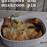 Steak and Guinness Pie: You will love this pie with mushrooms, perfect comfort food, guests will rave, and you will wish there were left overs.
