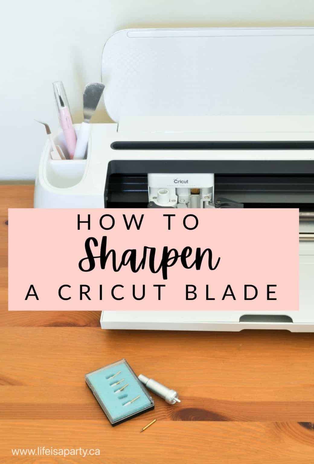 How To Sharpen A Cricut Blade Life is a Party